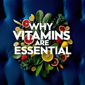 why vitamins are essential for health